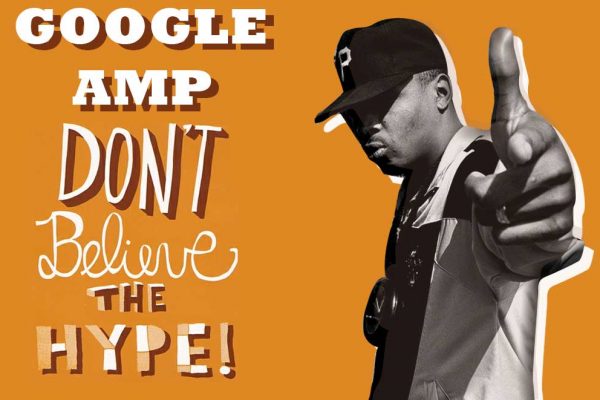 Google AMP Don’t Believe The Hype